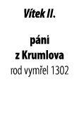 V tek II. p ni z Krumlova rod vym el 1302