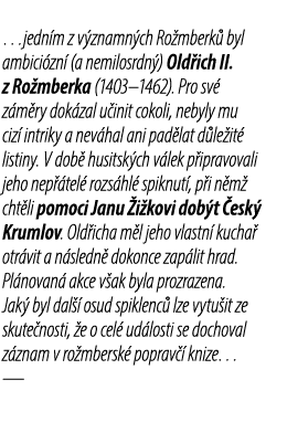 …jedn m z v znamn ch Ro mberk byl ambici zn  (a nemilosrdn ) Old ich II. z Ro mberka (1403–1462). Pro sv  z m ry dok...