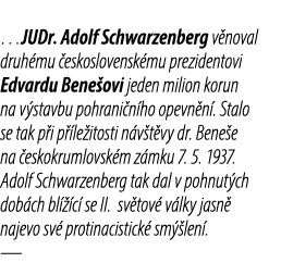 …JUDr. Adolf Schwarzenberg v noval druh mu eskoslovensk mu prezidentovi Edvardu Bene ovi jeden milion korun na v sta...