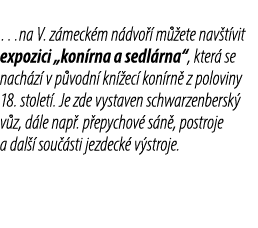 …na V. z meck m n dvo  m  ete nav t vit expozici „kon rna a sedl rna“, kter  se nach z  v p vodn  kn  ec  kon rn  z ...