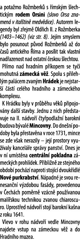 a pota mo Ro mberk s   msk m  lechtick m rodem Orsini (slovo Orsa znamen  v ital tin  medv dice). Autorem legendy by...
