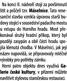 Na konci II. n dvo  stoj  za pov imnut   t t a pr  el  tzv. M selnice. Tato renesan n  stavba vznikla  pravou star  ...