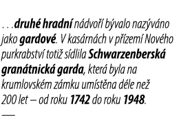…druh hradn  n dvo   b valo naz v no jako gardov . V kas rn ch v p  zem  Nov ho purkrabstv  toti  s dlila Schwarzenb...