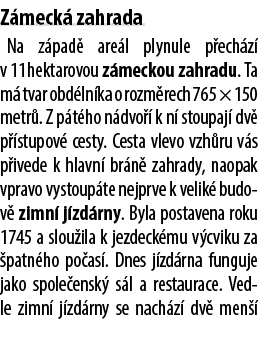 Z meck zahrada Na z pad  are l plynule p ech z  v 11hektarovou z meckou zahradu. Ta m  tvar obd ln ka o rozm rech 76...