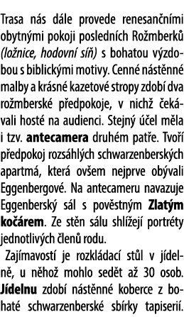 Trasa n s d le provede renesan n mi obytn mi pokoji posledn ch Ro mberk (lo nice, hodovn  s  ) s bohatou v zdobou s ...