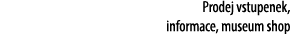 Prodej vstupenek, informace, museum shop