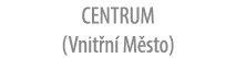 CENTRUM (Vnit n M sto)
