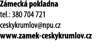 Z meck pokladna tel.: 380 704 721 ceskykrumlov@npu.cz www.zamek ceskykrumlov.cz