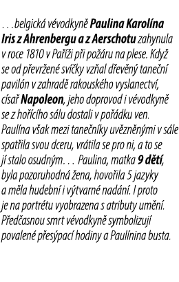 …belgick v vodkyn  Paulina Karol na Iris z Ahrenbergu a z Aerschotu zahynula v roce 1810 v Pa   i p i po  ru na ples...