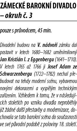 Z meck barokn  divadlo – okruh  . 3 pouze s pr vodcem, 45 min. Divadeln  budovu na V. n dvo   z mku dal postavit v l...