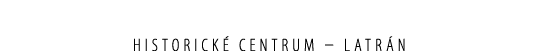 Historick centrum – Latr n