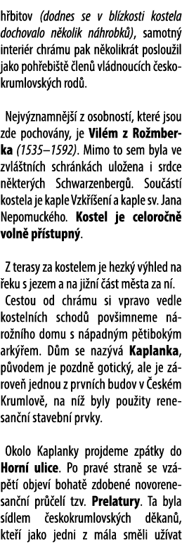 h bitov (dodnes se v bl zkosti kostela dochovalo n kolik n hrobk ), samotn interi r chr mu pak n kolikr t poslou il ...