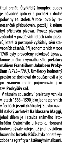 titul prel t. ty k  dl  komplex budov je p vodn  gotick  a poch z  z druh  poloviny 14. stolet . V roce 1576 byl ren...