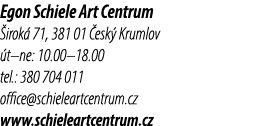 Egon Schiele Art Centrum irok  71, 381 01  esk  Krumlov  t–ne: 10.00–18.00 tel.: 380 704 011 office@schieleartcentru...
