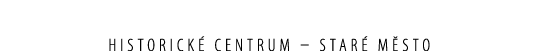 Historick centrum – Star  m sto