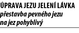  prava jezu Jelen l vka p estavba pevn ho jezu na jez pohybliv  