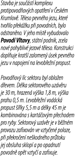 Stavba je sou st  komplexu protipovod ov ch opat en  v  esk m Krumlov . T leso pevn ho jezu, kter  tvo ilo p ek  ku ...