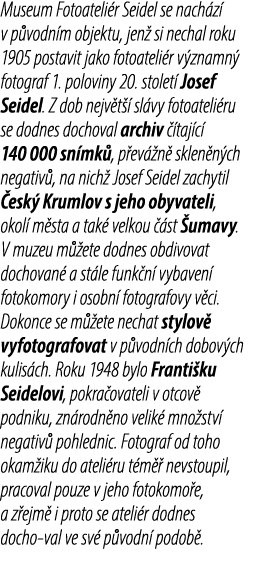 Museum Fotoateli r Seidel se nach z v p vodn m objektu, jen  si nechal roku 1905 postavit jako fotoateli r v znamn  ...