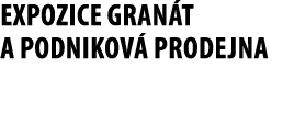 Expozice Gran t a Podnikov prodejna