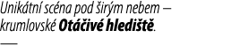 Unik tn sc na pod  ir m nebem – krumlovsk  Ot  iv  hledi t . —