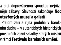 a pit , doprov zenou spoustou nejr zn j  z bavy. Slavnosti zakon uje Noc otev en ch muze  a galeri . P elom z    a  ...