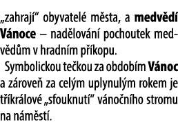 „zahraj “ obyvatel m sta, a medv d  V noce – nad lov n  pochoutek medv d m v hradn m p  kopu. Symbolickou te kou za ...