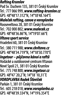 Rafting Krumlov Pod Sv. Duchem 135, 381 01 esk  Krumlov Tel.: 777 066 999, www.rafting krumlov.cz GPS: 48°48‘17.312“...