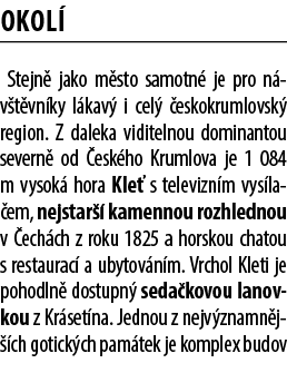 OKOL Stejn  jako m sto samotn  je pro n v t vn ky l kav  i cel   eskokrumlovsk  region. Z daleka viditelnou dominant...