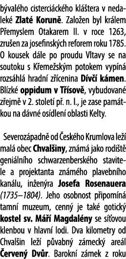 b val ho cisterci ck ho kl tera v nedalek  Zlat  Korun . Zalo en byl kr lem P emyslem Otakarem II. v roce 1263, zru ...