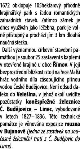 1672 obklopuje 105hektarov p  rodn  krajin  sk  park s  adou romantick ch zahradn ch staveb. Zat mco z mek je dnes v...
