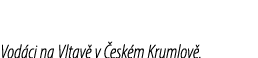 Vod ci na Vltav v  esk m Krumlov .