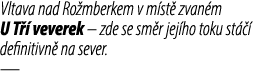 Vltava nad Ro mberkem v m st zvan m U T   veverek – zde se sm r jej ho toku st    definitivn  na sever. —