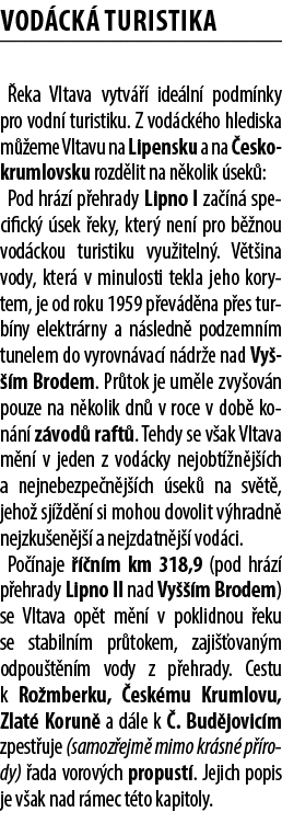 Vod ck turistika  eka Vltava vytv    ide ln  podm nky pro vodn  turistiku. Z vod ck ho hlediska m  eme Vltavu na Lip...