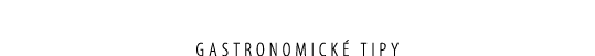 gastronomick tipy