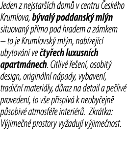 Jeden z nejstar ch dom  v centru  esk ho Krumlova, b val  poddansk  ml n situovan  p  mo pod hradem a z mkem – to je...