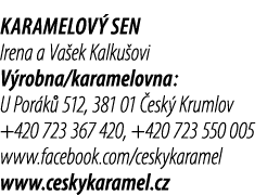 Karamelov sen Irena a Va ek Kalku ovi V robna/karamelovna: U Por k  512, 381 01  esk  Krumlov +420 723 367 420, +420...