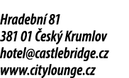 Hradebn 81 381 01  esk  Krumlov hotel@castlebridge.cz www.citylounge.cz