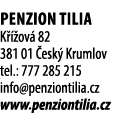 Penzion Tilia K  ov  82 381 01  esk  Krumlov tel.: 777 285 215 info@penziontilia.cz www.penziontilia.cz