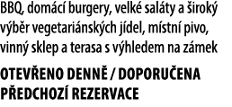 BBQ, dom c burgery, velk  sal ty a  irok  v b r vegetari nsk ch j del, m stn  pivo, vinn  sklep a terasa s v hledem ...