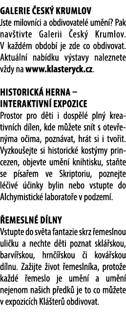 Galerie esk  Krumlov Jste milovn ci a obdivovatel  um n ? Pak nav tivte Galerii  esk  Krumlov. V ka d m obdob  je zd...