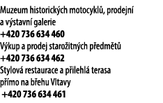 Muzeum historick ch motocykl , prodejn a v stavn  galerie +420 736 634 460 V kup a prodej staro itn ch p edm t  +420...