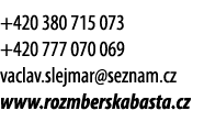 +420 380 715 073 +420 777 070 069 vaclav.slejmar@seznam.cz www.rozmberskabasta.cz
