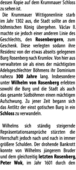 dessen Kopie auf dem Krummauer Schloss zu sehen ist. Die Krummauer Wittigonenlinie starb im Jahr 1302 aus, die Stadt ...