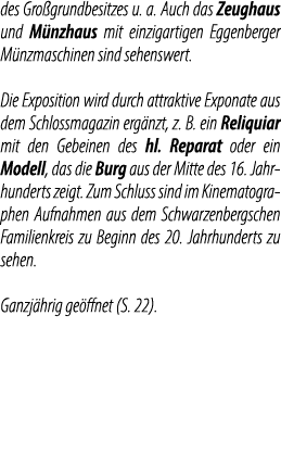 des Gro grundbesitzes u. a. Auch das Zeughaus und M nzhaus mit einzigartigen Eggenberger M nzmaschinen sind sehenswer...