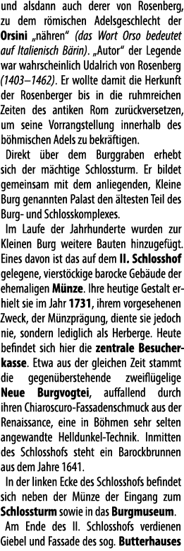 und alsdann auch derer von Rosenberg, zu dem r mischen Adelsgeschlecht der Orsini „n hren“ (das Wort Orso bedeutet au...