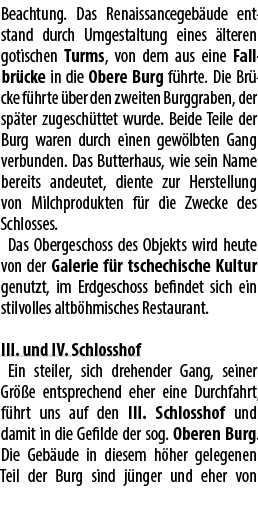 Beachtung. Das Renaissancegeb ude ent­stand durch Umgestaltung eines lteren gotischen Turms, von dem aus eine Fall­b...