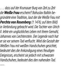 … dass auf der Krumauer Burg von Zeit zu Zeit die Wei e Frau erscheint? Bohuslav Balb n begr ndete eine Tradition, la...