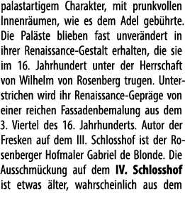 palastartigem Charakter, mit prunkvollen Innen­r umen, wie es dem Adel geb hrte. Die Pal ste blieben fast unver ndert...