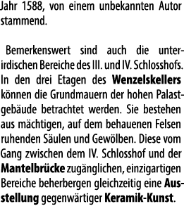 Jahr 1588, von einem unbekannten Autor stammend. Bemerkenswert sind auch die unter­irdischen Bereiche des III. und IV...