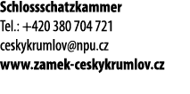 Schlossschatzkammer Tel.: +420 380 704 721 ceskykrumlov@npu.cz www.zamek ceskykrumlov.cz